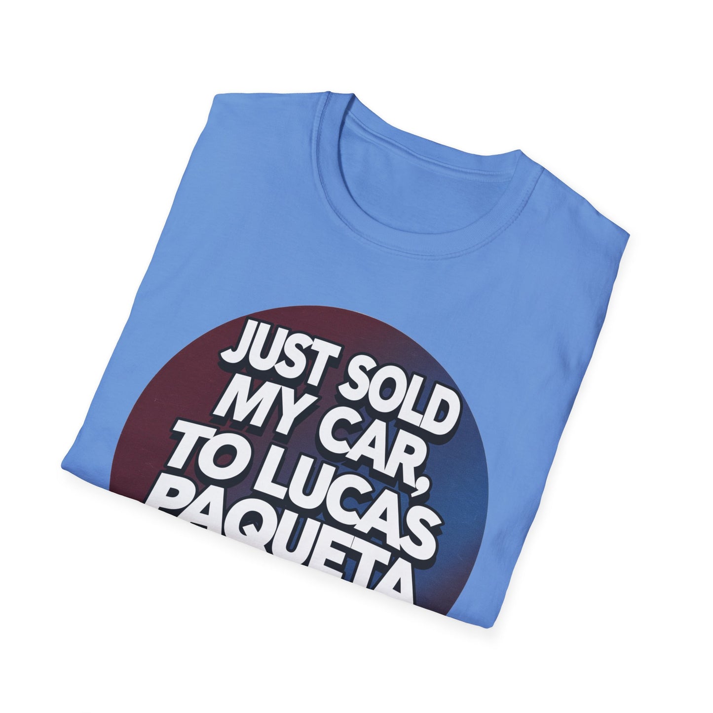 West Ham T-Shirt - 'Just Sold My Car to Lucas Paqueta' - West Ham United Fan Apparel Unisex Softstyle