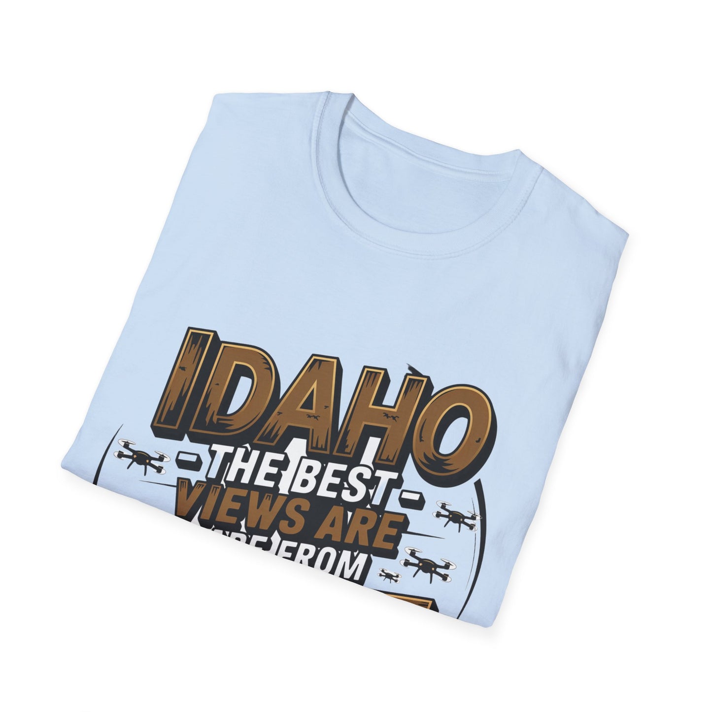 "Idaho – The Best Views Are From Above!" - V4 - Drone Enthusiast T-Shirt
