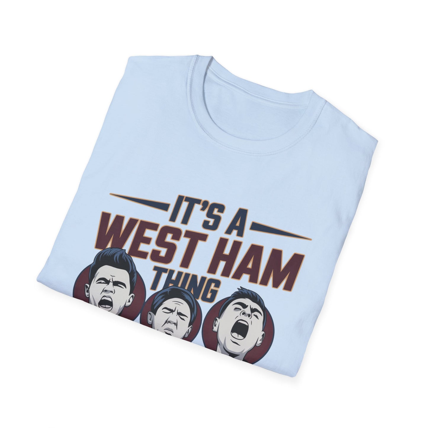 West Ham T-Shirt - "It’s a West Ham Thing, You Wouldn’t Understand" V3 - Funny West Ham United Apparel Unisex Softstyle