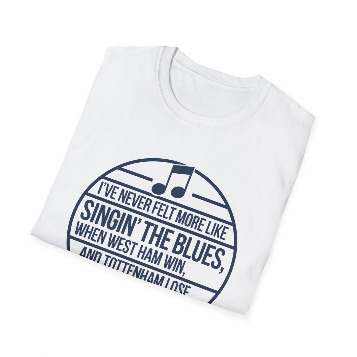 West Ham T-Shirt - 'Never Felt More Like Singing The Blues..' - V2 - West Ham United Fan Apparel Unisex Softstyle
