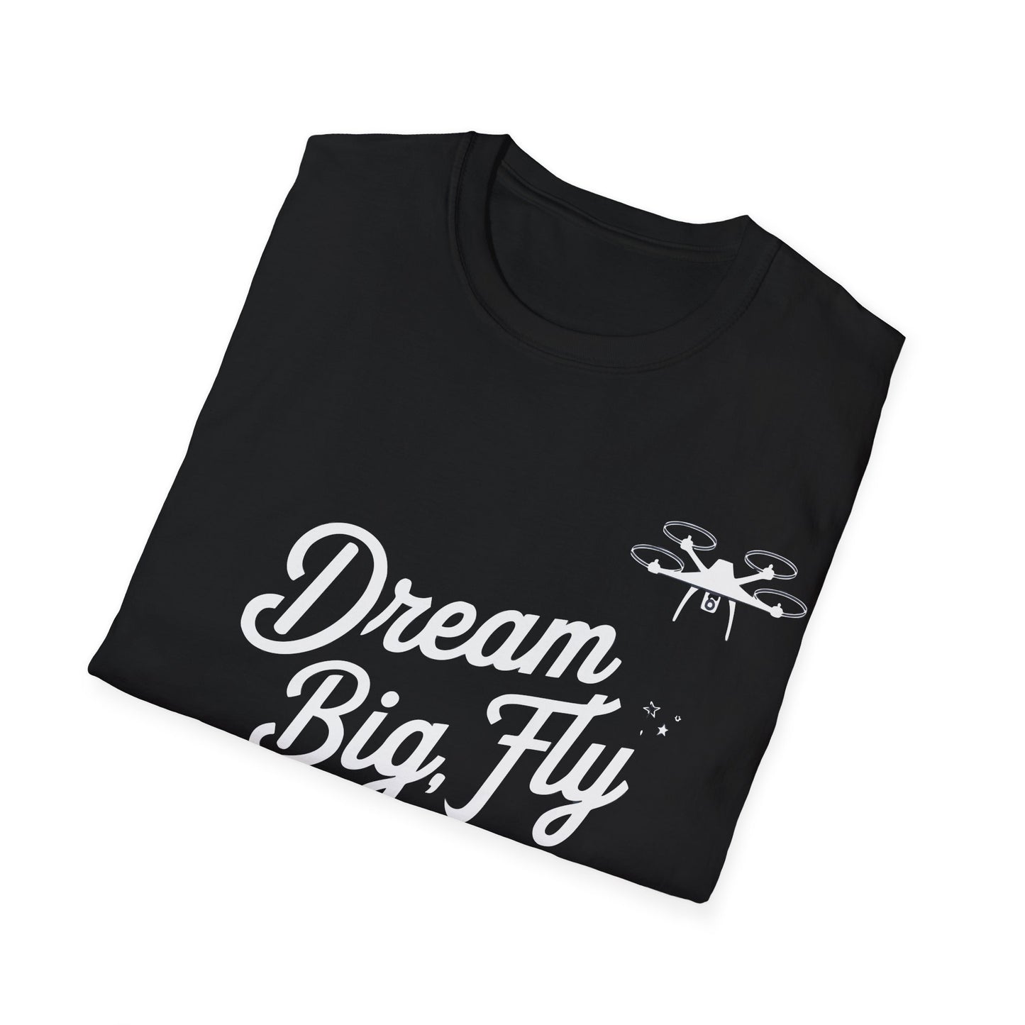 "Dream Big, Fly Higher" Inspirational Drone T-Shirt