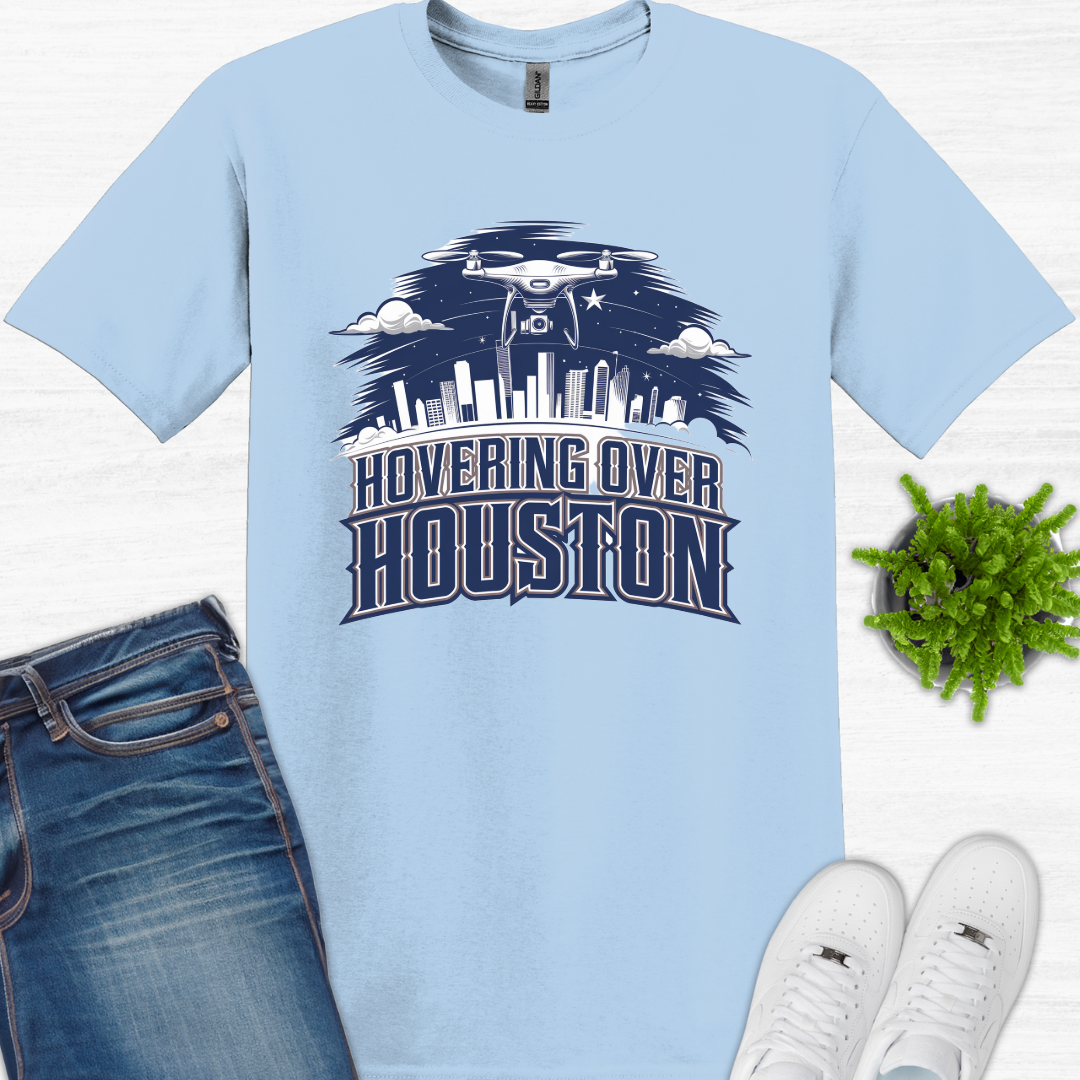 "Hovering Over Houston" V3 - Lone Star State, Texas Drone Pilot T-Shirt