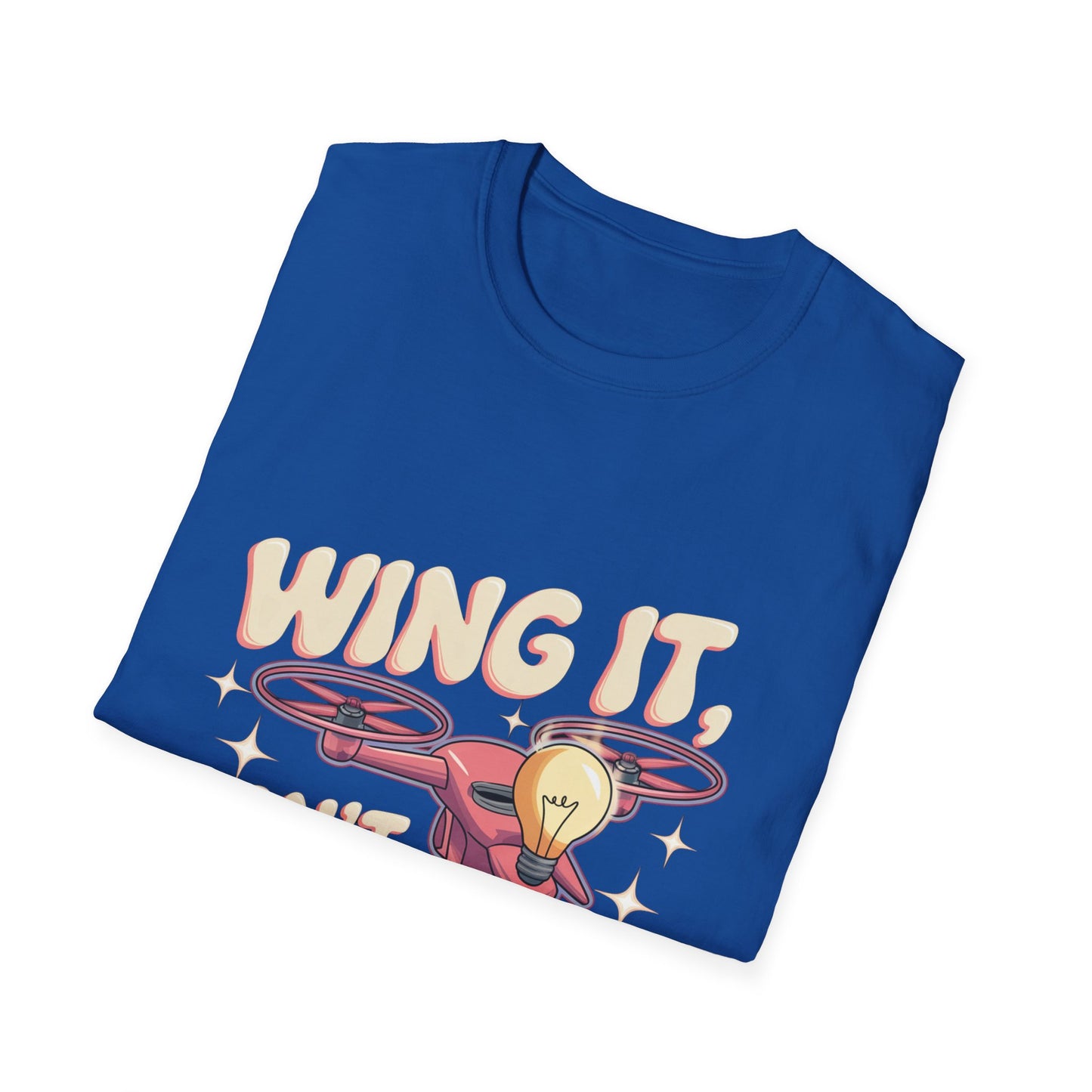 “Wing It, Don’t Overthink It” V2 Funny Drone T-Shirt