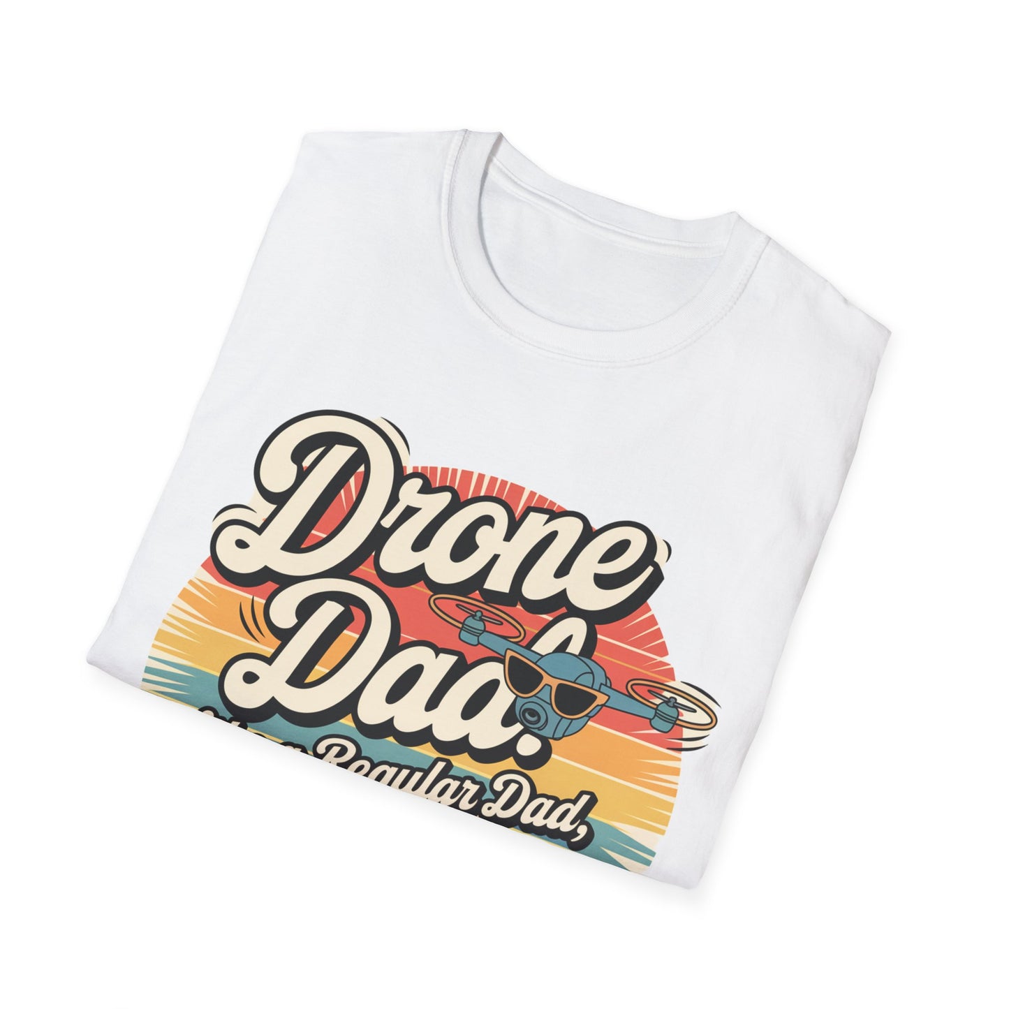 “Drone Dad: Like a Regular Dad, But Cooler” V2 Funny Drone T-Shirt