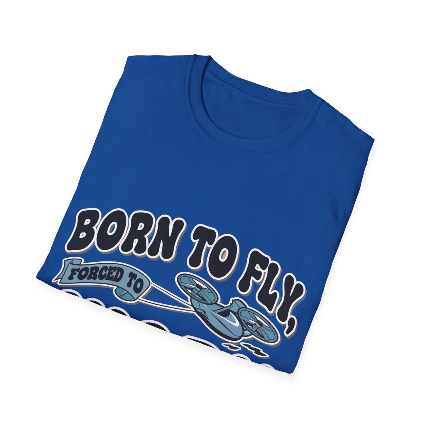 “Born to Fly, Forced to Work” V2 Funny Drone Enthusiast T-Shirt