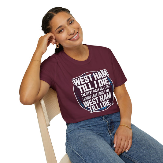 West Ham T-Shirt - 'West Ham Till I Die' - V2 - West Ham United Fan Apparel Unisex Softstyle