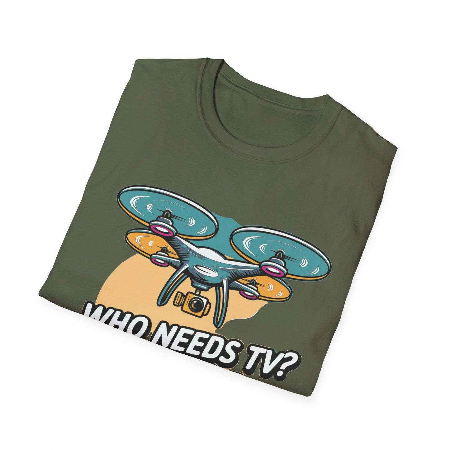 "Who Needs TV? We Have Drones!" V2 Funny Drone T-Shirt