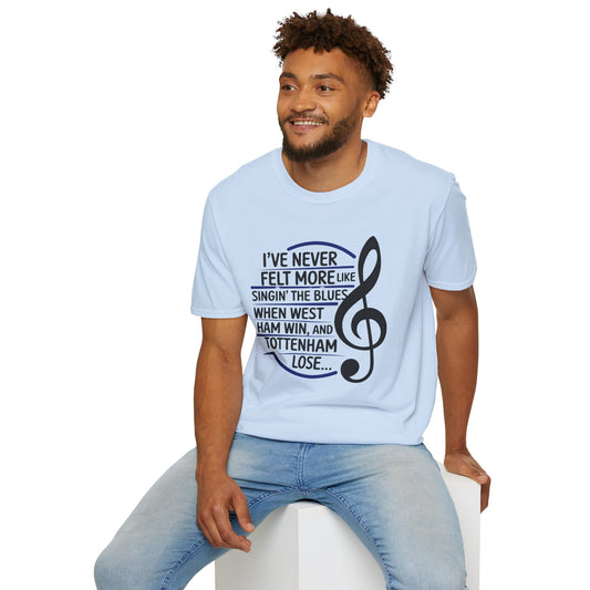 West Ham T-Shirt - 'Never Felt More Like Singing The Blues..' -  West Ham United Fan Apparel Unisex Softstyle
