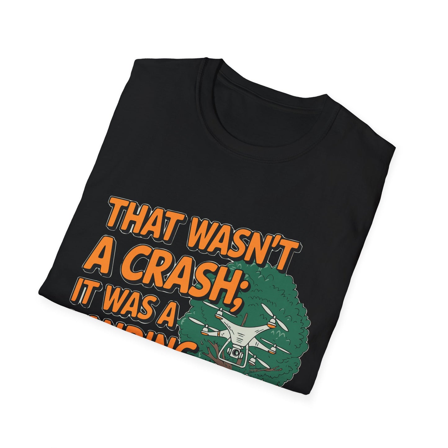 "That Wasn’t a Crash; It Was a Landing... with Character" Funny Drone T-Shirt