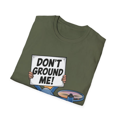 “Don’t Ground Me!” V2 Funny Drone T-Shirt