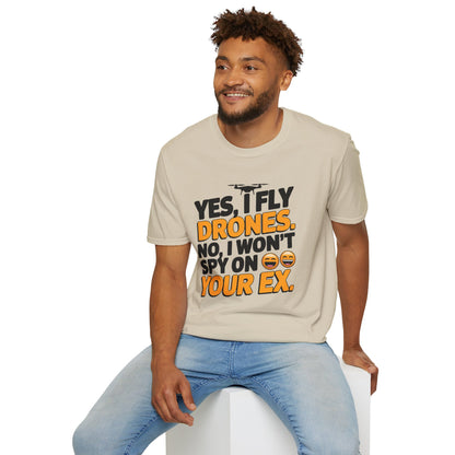 "Yes, I Fly Drones. No, I Won’t Spy on Your Ex." - Funny Drone Pilot T-Shirt - V2