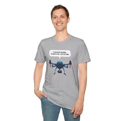 "If You Hear Me Screaming, The Drone Is Fine… I Just Lost Signal!"  - Funny Drone Pilot T-Shirt - V2