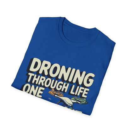 "Droning Through Life One Flight at a Time" Inspirational T-Shirt