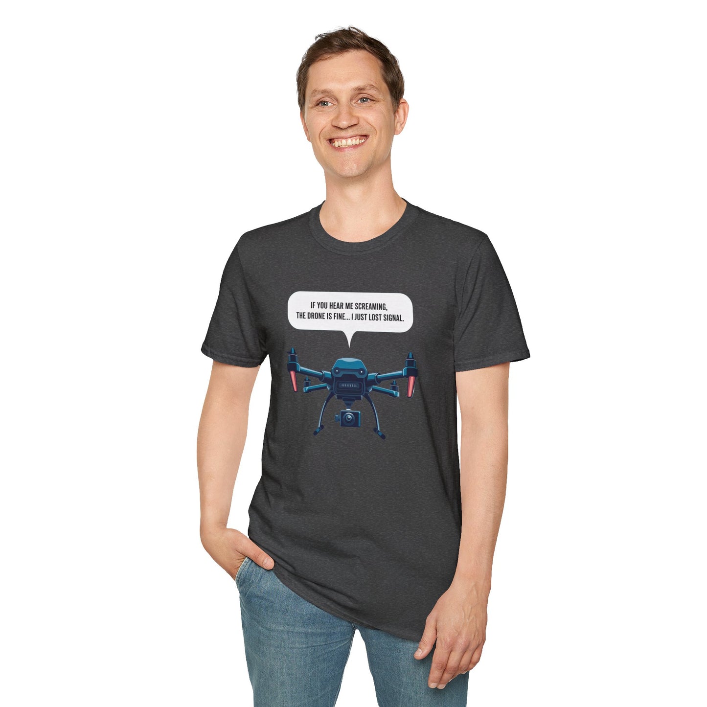 "If You Hear Me Screaming, The Drone Is Fine… I Just Lost Signal!"  - Funny Drone Pilot T-Shirt - V2