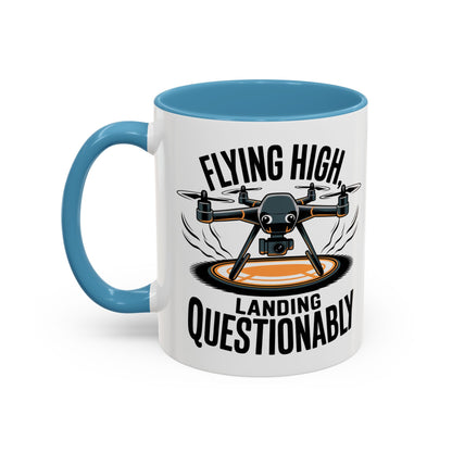 Drone Pilot Mug - "Flying High, Landing Questonably" Funny Gift | 11oz & 15oz