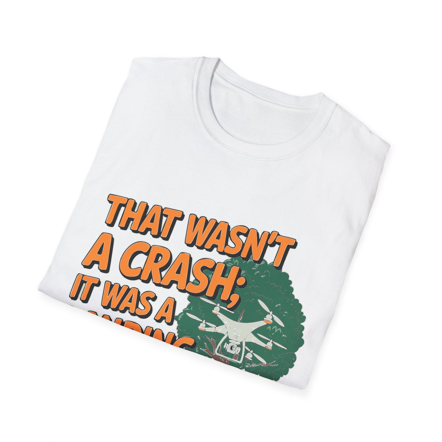 "That Wasn’t a Crash; It Was a Landing... with Character" Funny Drone T-Shirt