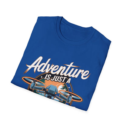 “Adventure Is Just a Takeoff Away” Inspirational Drone Enthusiast T-Shirt