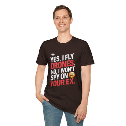 "Yes, I Fly Drones. No, I Won’t Spy on Your Ex." - Funny Drone Pilot T-Shirt