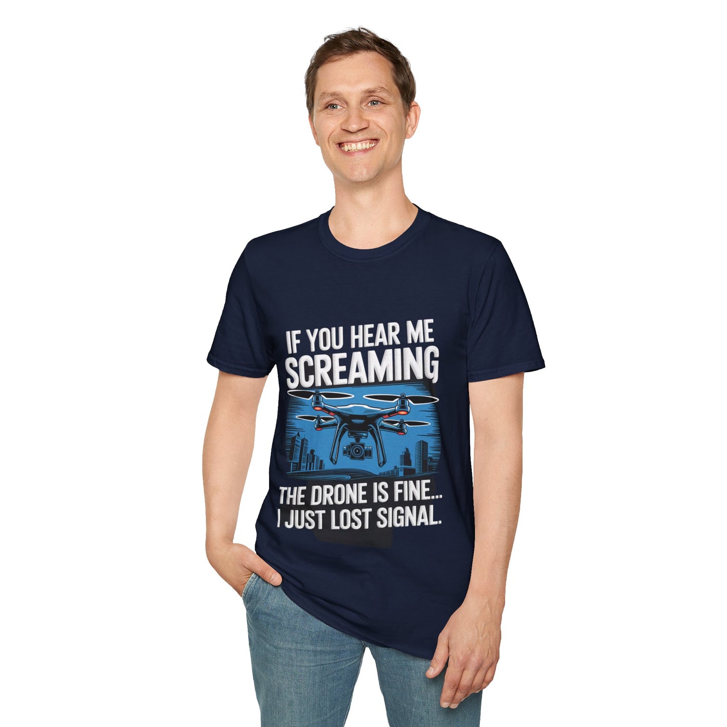 "If You Hear Me Screaming, The Drone Is Fine… I Just Lost Signal!"  - Funny Drone Pilot T-Shirt