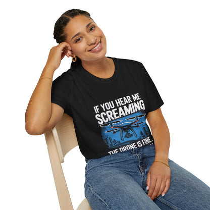 "If You Hear Me Screaming, The Drone Is Fine… I Just Lost Signal!"  - Funny Drone Pilot T-Shirt