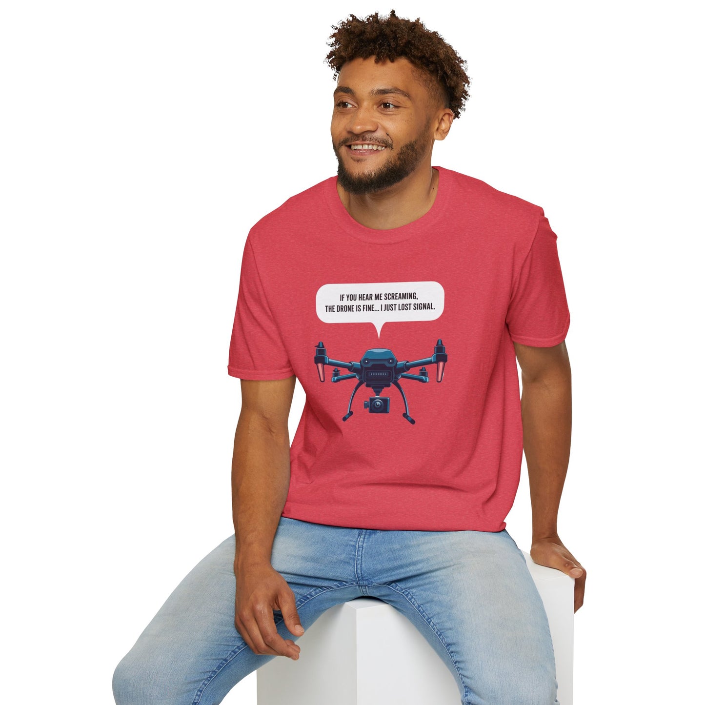 "If You Hear Me Screaming, The Drone Is Fine… I Just Lost Signal!"  - Funny Drone Pilot T-Shirt - V2