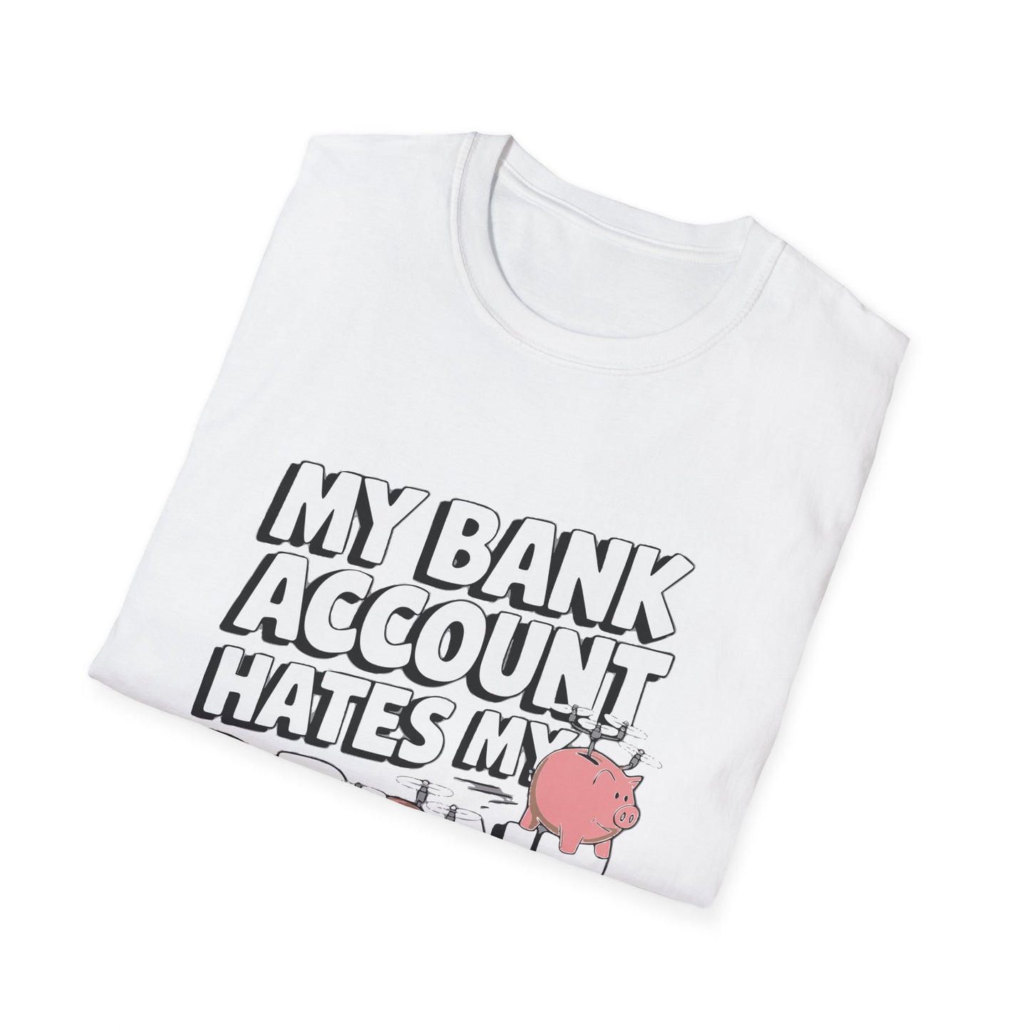 "My Bank Account Hates My Drone Addiction" Funny T-Shirt