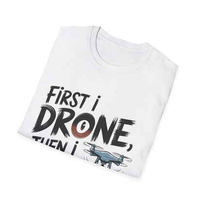 "First I Drone, Then I Adult" Funny Drone Enthusiast T-Shirt