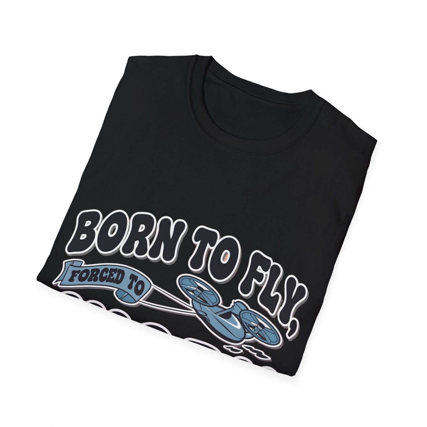 “Born to Fly, Forced to Work” V2 Funny Drone Enthusiast T-Shirt