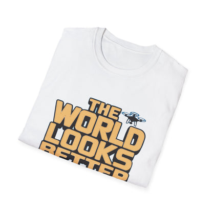 "The World Looks Better from Above" Adventure Drone T-Shirt