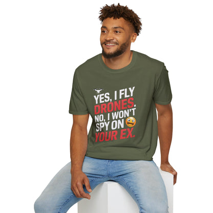 "Yes, I Fly Drones. No, I Won’t Spy on Your Ex." - Funny Drone Pilot T-Shirt