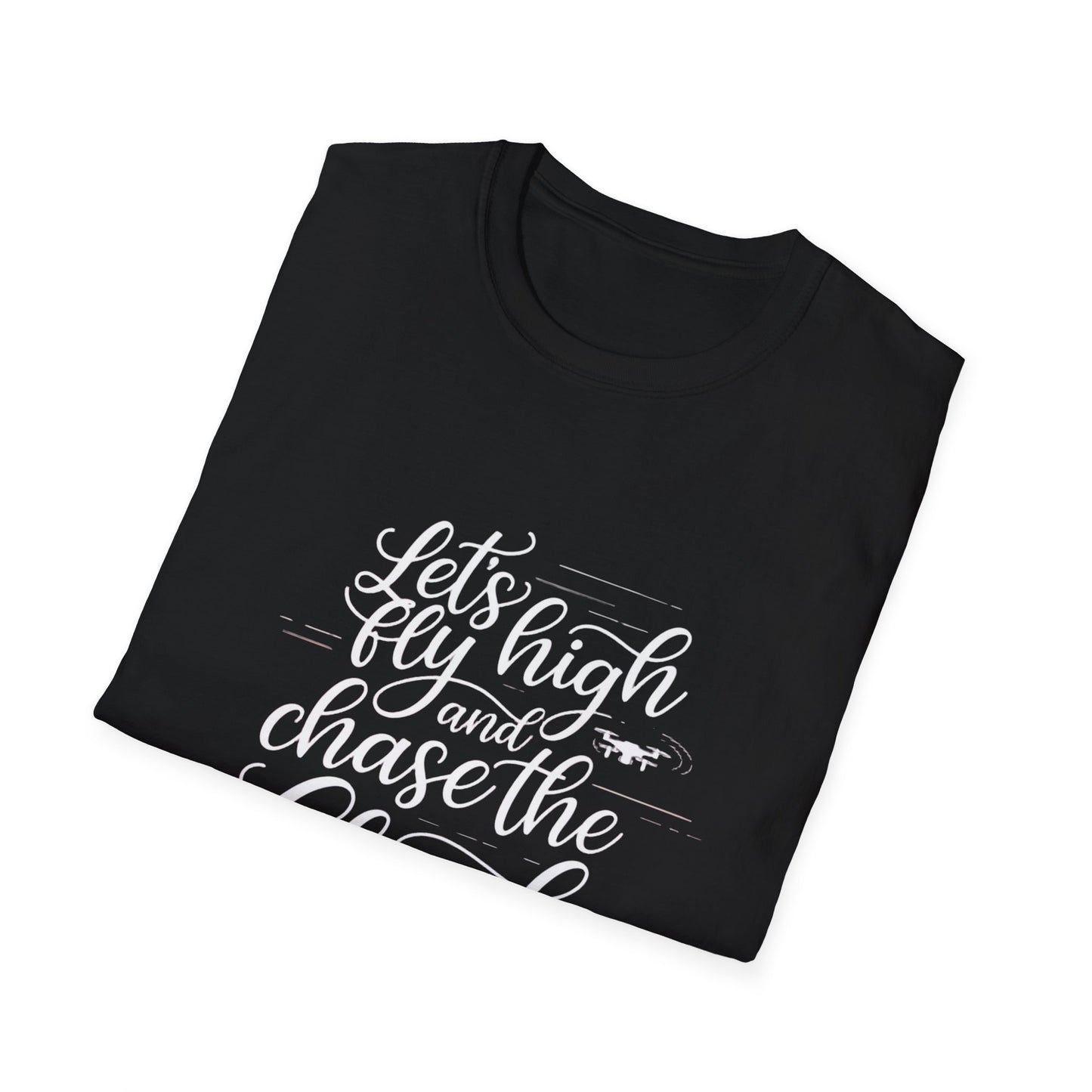 "Let’s Fly High and Chase the Clouds" Inspirational Drone Enthusiast T-Shirt