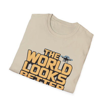 "The World Looks Better from Above" Adventure Drone T-Shirt