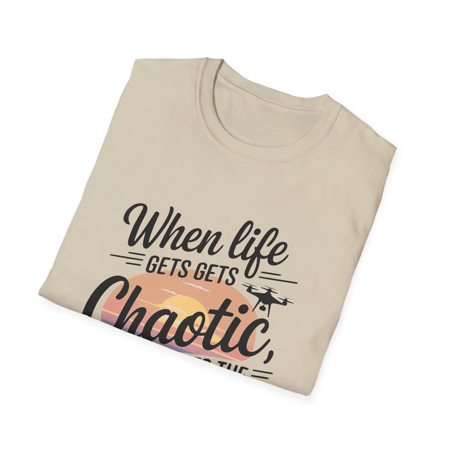 "When Life Gets Chaotic, I Take to the Skies" Serene Drone T-Shirt