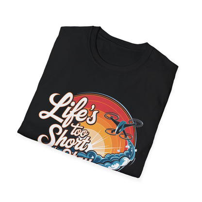 “Life’s Too Short to Stay Grounded” Inspirational Drone Enthusiast T-Shirt