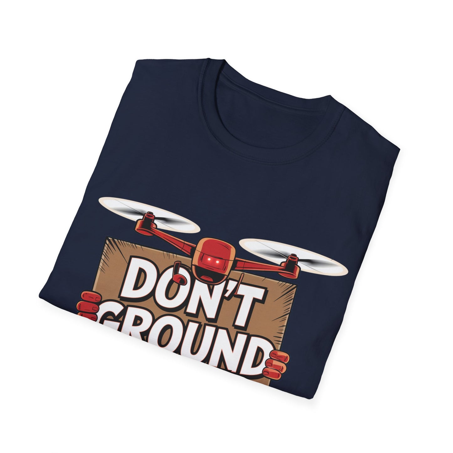 “Don’t Ground Me!” Funny Drone T-Shirt