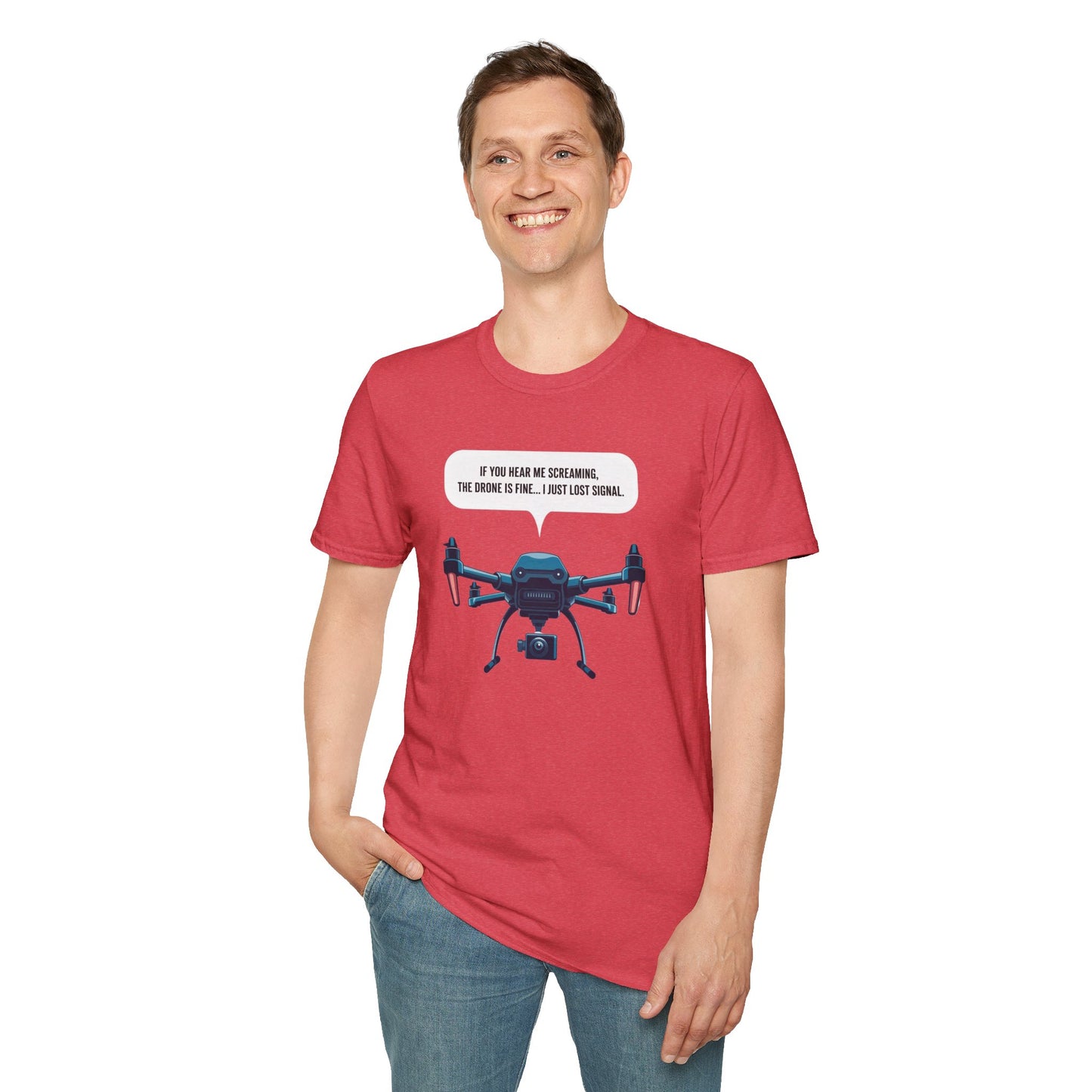 "If You Hear Me Screaming, The Drone Is Fine… I Just Lost Signal!"  - Funny Drone Pilot T-Shirt - V2