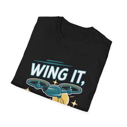 “Wing It, Don’t Overthink It” Funny Drone T-Shirt