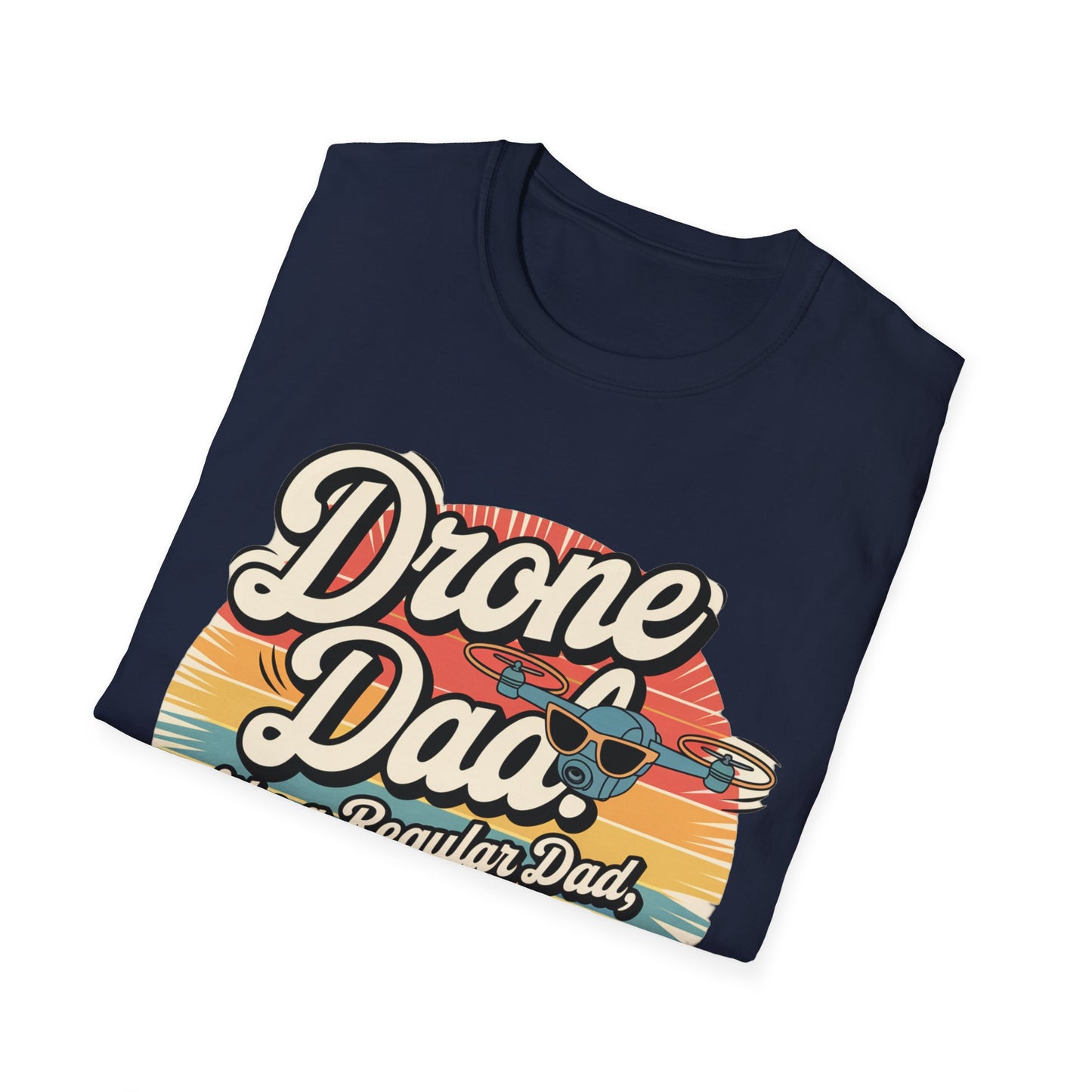 “Drone Dad: Like a Regular Dad, But Cooler” V2 Funny Drone T-Shirt