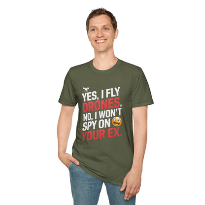 "Yes, I Fly Drones. No, I Won’t Spy on Your Ex." - Funny Drone Pilot T-Shirt