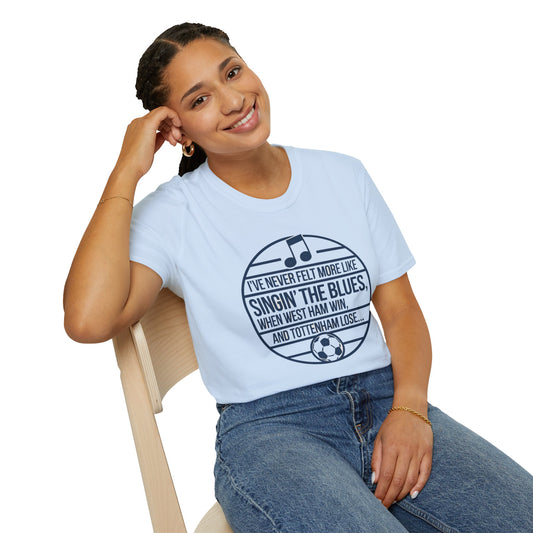 West Ham T-Shirt - 'Never Felt More Like Singing The Blues..' -  V2 - West Ham United Fan Apparel Unisex Softstyle