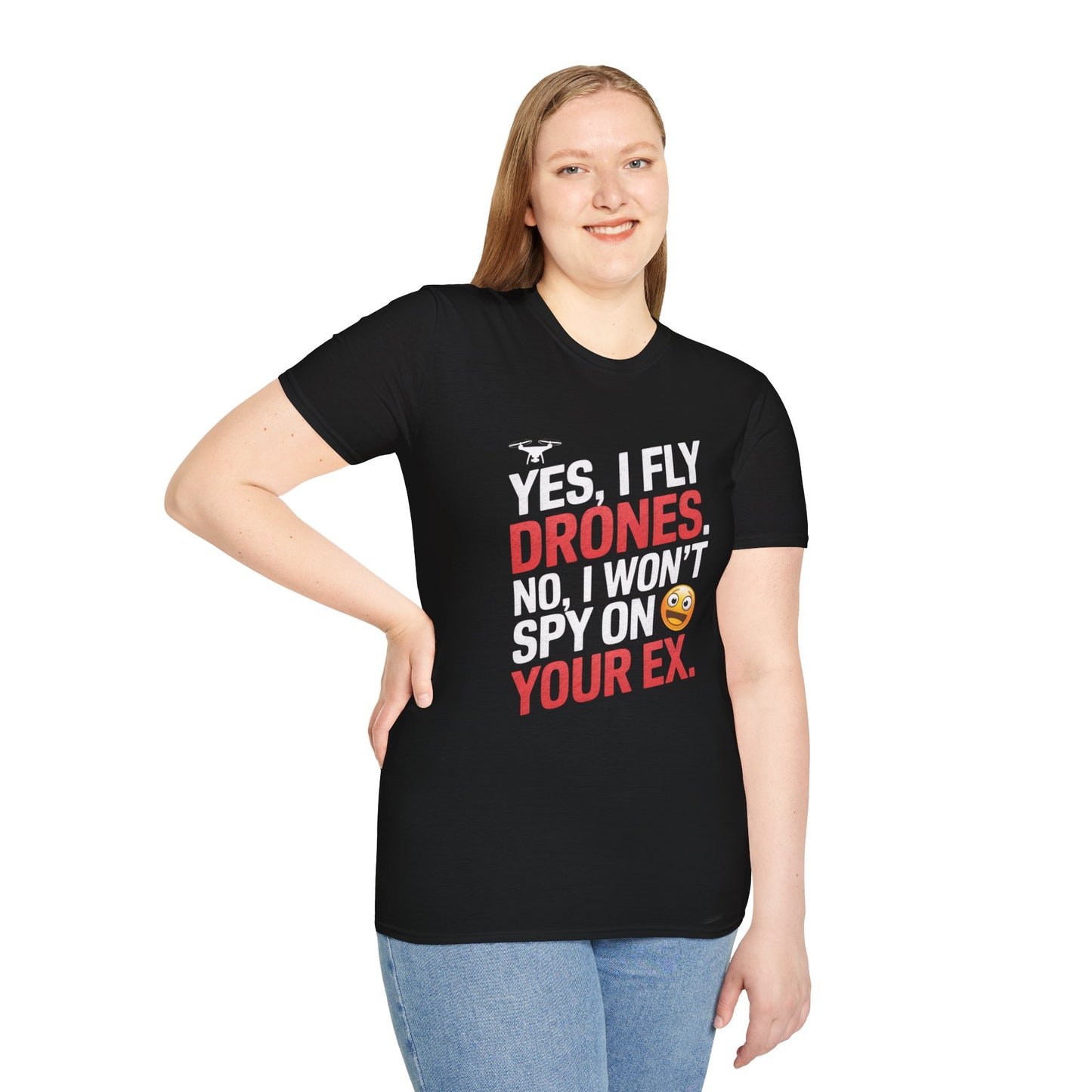 "Yes, I Fly Drones. No, I Won’t Spy on Your Ex." - Funny Drone Pilot T-Shirt