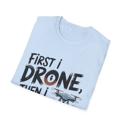 "First I Drone, Then I Adult" Funny Drone Enthusiast T-Shirt