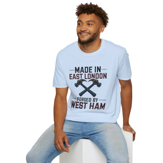 West Ham T-Shirt - "Made in East London, Forged by West Ham" - West Ham United Fan Apparel Unisex Softstyle