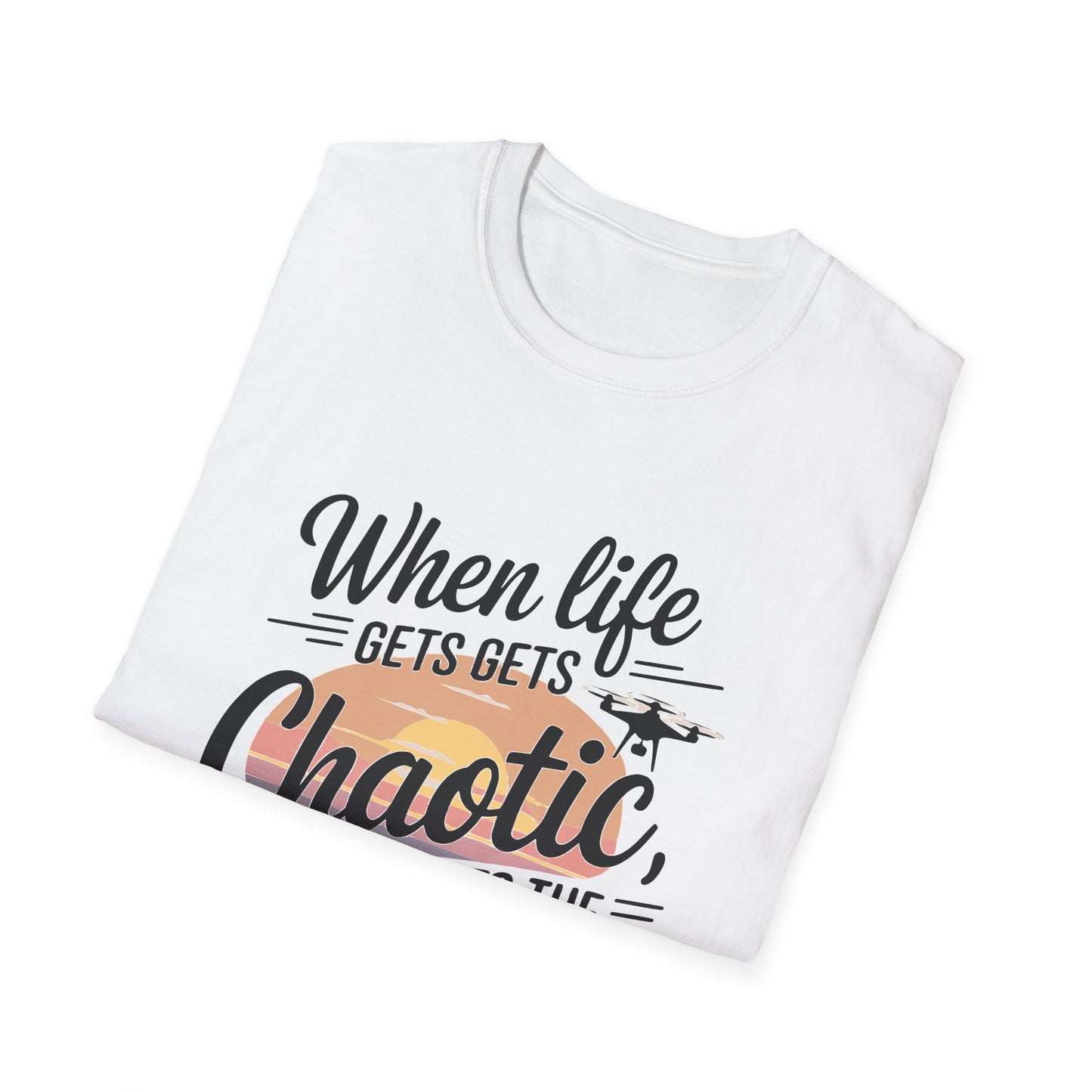 "When Life Gets Chaotic, I Take to the Skies" Serene Drone T-Shirt