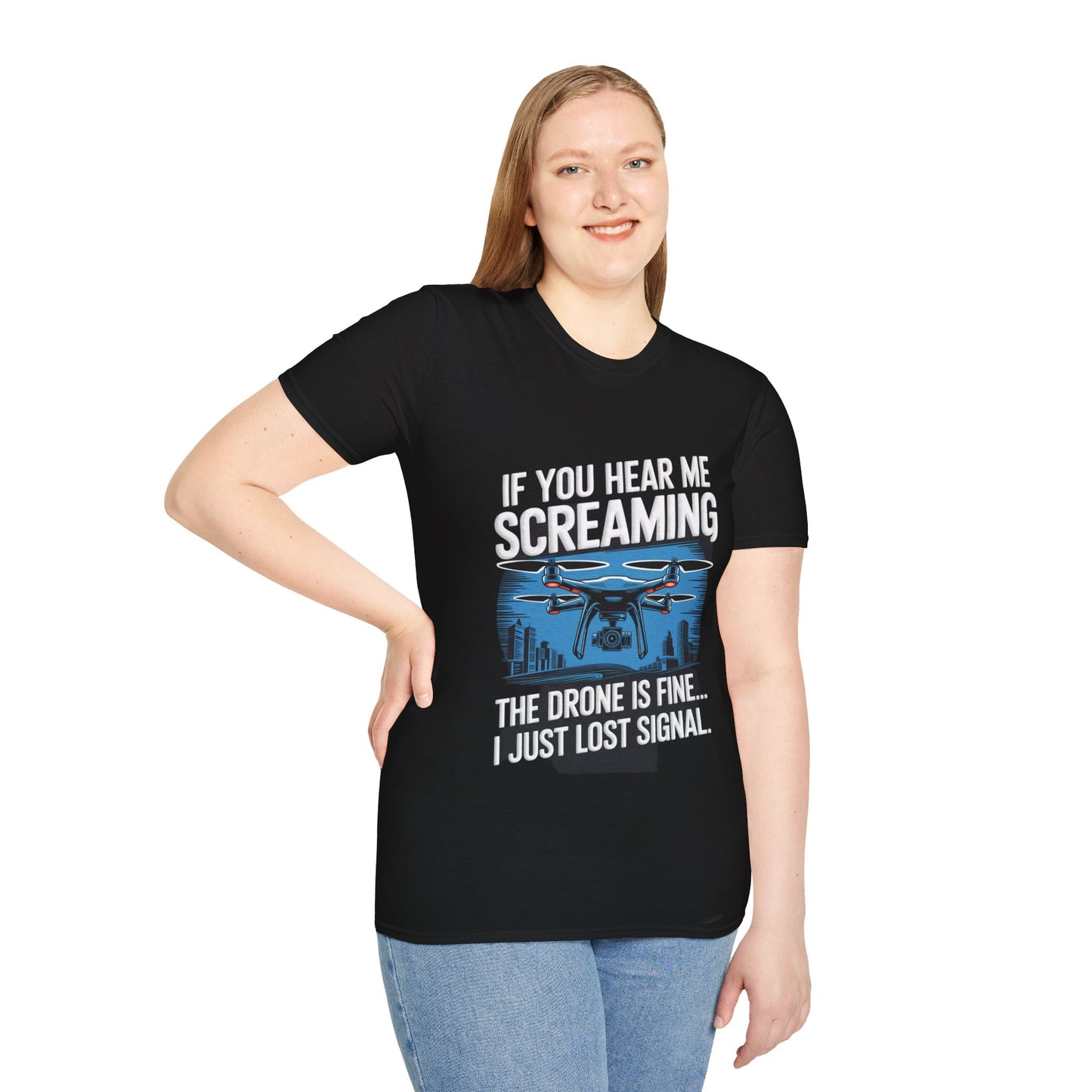 "If You Hear Me Screaming, The Drone Is Fine… I Just Lost Signal!"  - Funny Drone Pilot T-Shirt