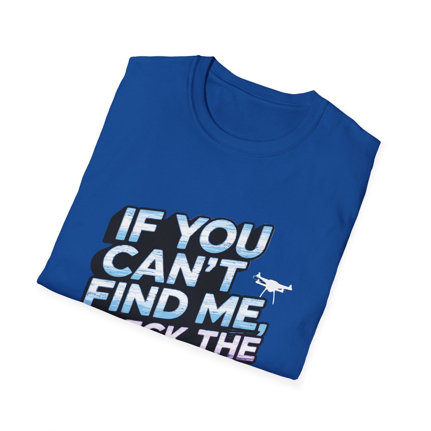 "If You Can’t Find Me, Check the Skies" Futuristic Drone T-Shirt