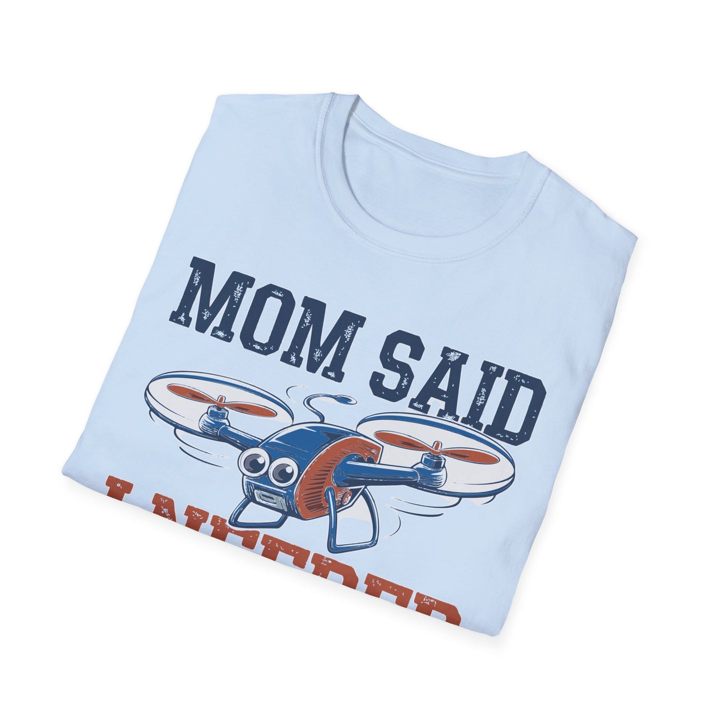 "Mom Said I Needed a Hobby… Here We Are!" Fun Drone T-Shirt