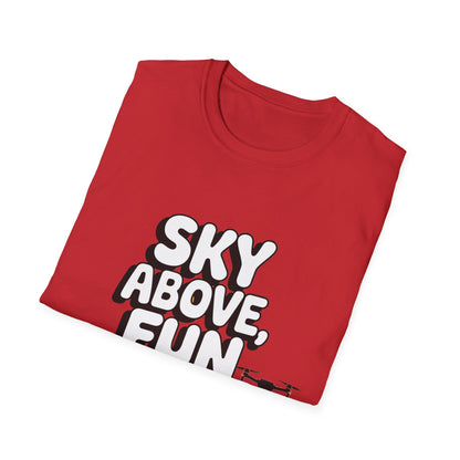 "Sky Above, Fun Below" Inspirational Drone T-Shirt