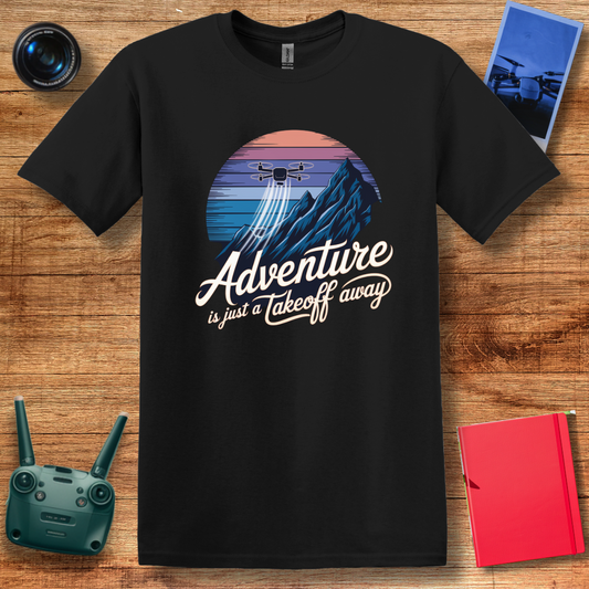 "Adventure Is Just a Takeoff Away" – Inspirational Drone T-Shirt