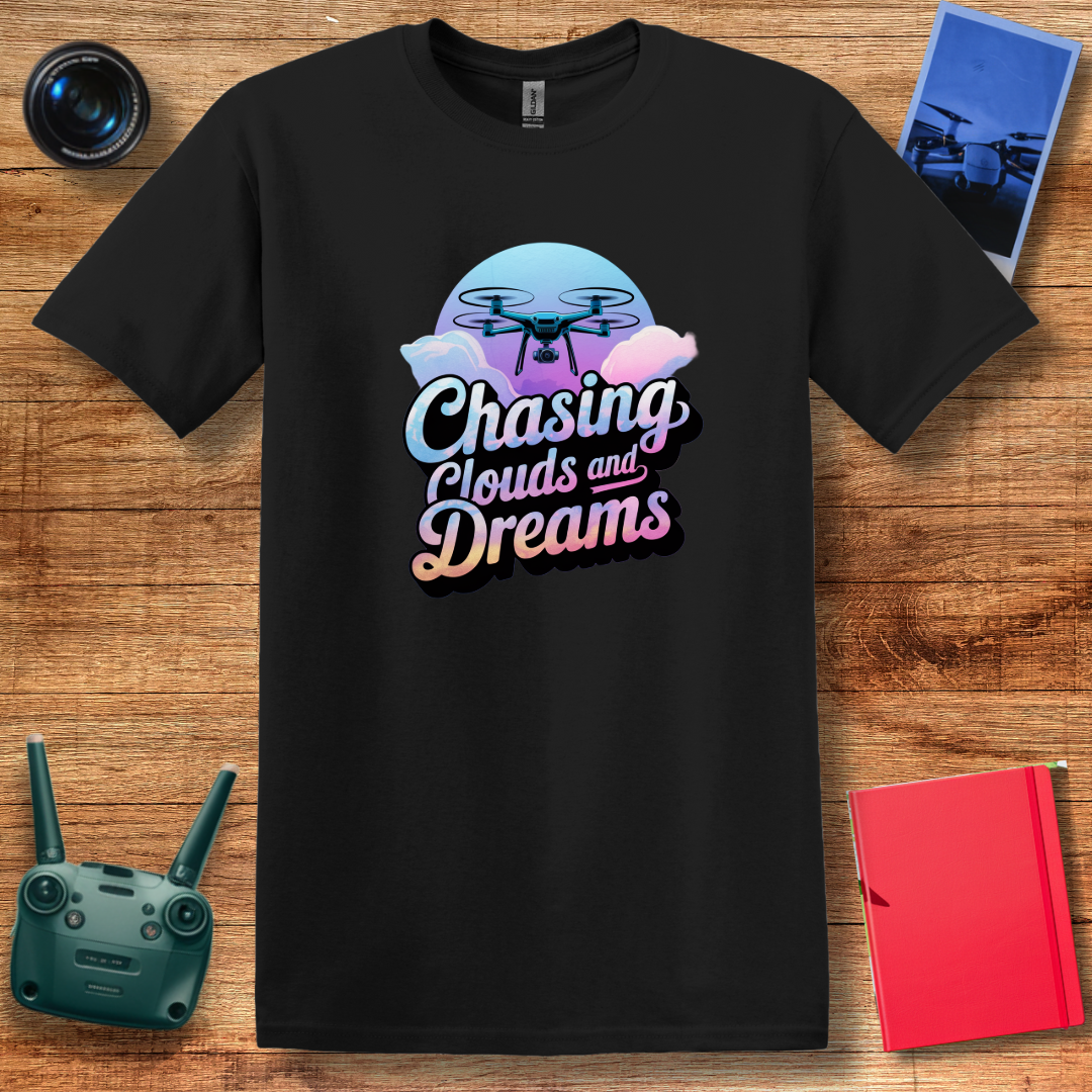 "Chasing Clouds and Dreams" V2 – Inspirational Drone T-Shirt